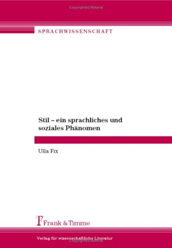 Stil - ein sprachliches und soziales Phänomen: Beiträge zur Stilistik