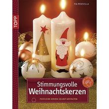 Stimmungsvolle Weihnachtskerzen Kerzen Selbst Gestalten Von Pia Pedevilla