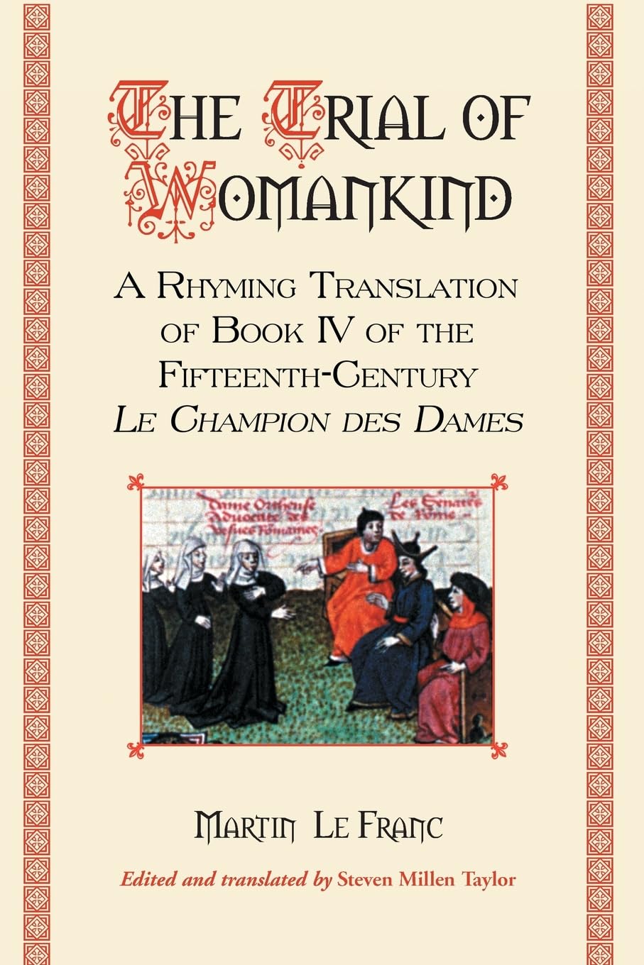 The Trial of Womankind: A Rhyming Translation of Book IV of the Fifteenth-Century Le Champion des Dames