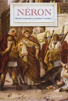 Néron : monstre sanguinaire ou empereur visionnaire ?