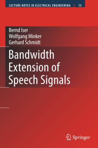 Bandwidth Extension of Speech Signals (Lecture Notes in Electrical Engineering, Band 13)