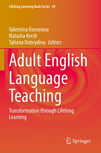 Adult English Language Teaching: Transformation through Lifelong Learning (Lifelong Learning Book Series, 29, Band 29)