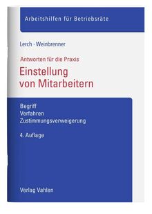 Einstellung von Mitarbeitern: Begriff, Verfahren, Zustimmungsverweigerung