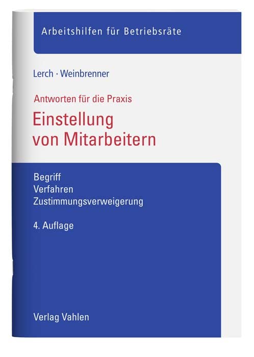 Einstellung von Mitarbeitern: Begriff, Verfahren, Zustimmungsverweigerung