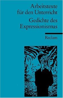 Reclams Universal-Bibliothek Nr. 15024, Arbeitstexte für den Unterricht: Gedichte des Expressionismus