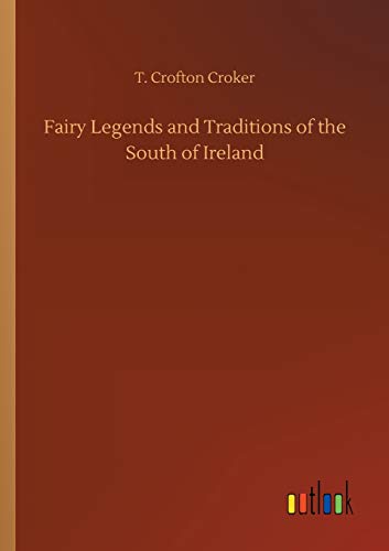 Fairy Legends and Traditions of the South of Ireland