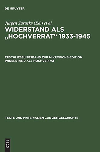 Erschließungsband zur Mikrofiche-Edition Widerstand als Hochverrat (Texte und Materialien zur Zeitgeschichte, 7, Band 7)