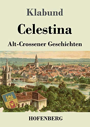 Celestina: Alt-Crossener Geschichten