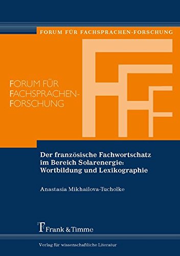 Der französische Fachwortschatz im Bereich Solarenergie: Wortbildung und Lexikographie (Forum für Fachsprachen-Forschung)