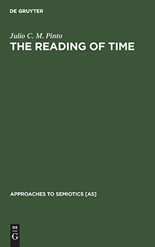 The Reading of Time: A Semantico-Semiotic Approach (Approaches to Semiotics [AS], 82)