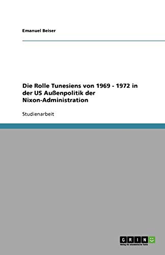 Die Rolle Tunesiens von 1969 - 1972 in der US Außenpolitik der Nixon-Administration