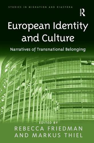 European Identity and Culture: Narratives of Transnational Belonging (Studies in Migration and Diaspora)