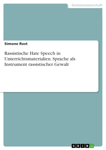 Rassistische Hate Speech in Unterrichtsmaterialien. Sprache als Instrument rassistischer Gewalt