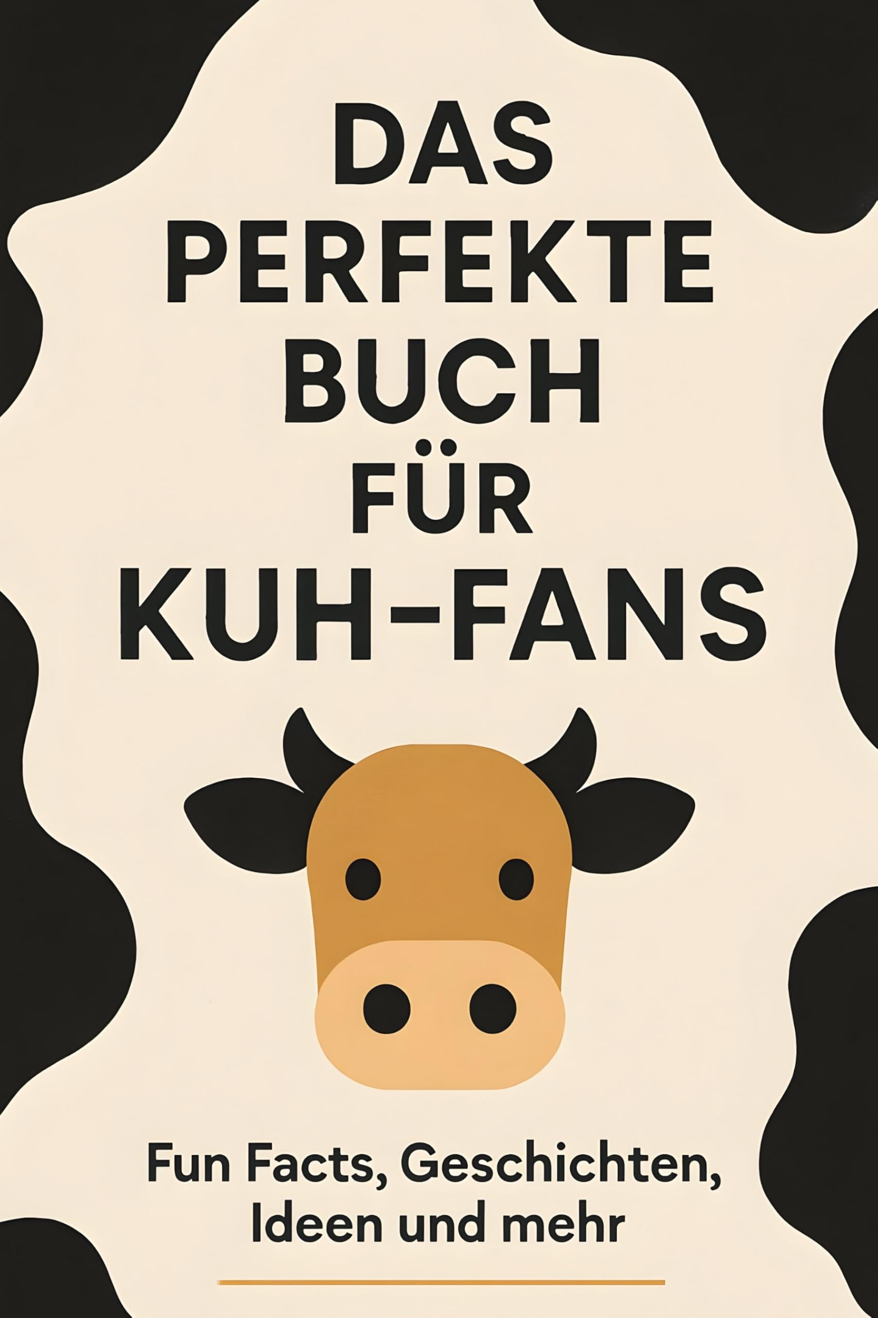 Das perfekte Buch für Kuh-Fans: Fun Facts, Geschichten, Ideen und mehr