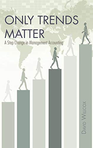 Only Trends Matter: A Step Change in Management Accounting