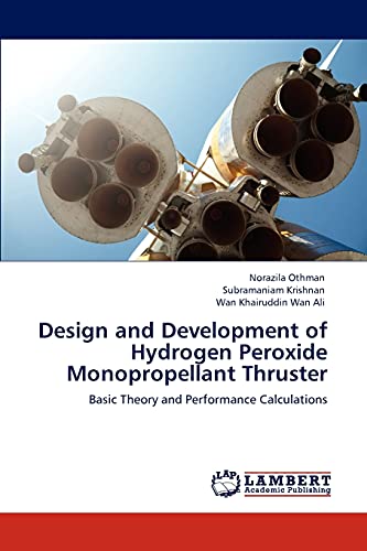 Design and Development of Hydrogen Peroxide Monopropellant Thruster: Basic Theory and Performance Calculations