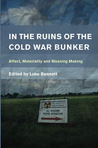 In the Ruins of the Cold War Bunker: Affect, Materiality and Meaning Making (Place, Memory, Affect)