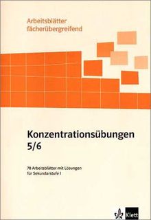 Arbeitsblätter fächerübergreifend. Konzentrationsübungen. 5./6. Schuljahr: 78 Arbeitsblätter mit Lösungen für Sekundarstufe I. Mit Denk-, Sprach-, Seh- und Zählübungen