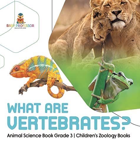 What Are Vertebrates? Animal Science Book Grade 3 Children's Zoology Books