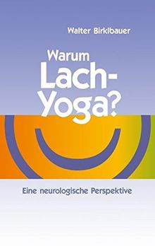 Warum Lach-Yoga?: Eine neurologische Perspektive