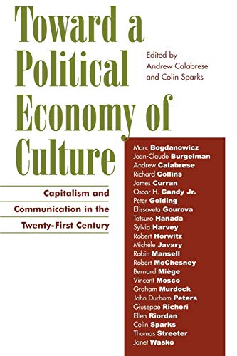 Toward a Political Economy of Culture: Capitalism and Communication in the Twenty-First Century (Critical Media Studies)