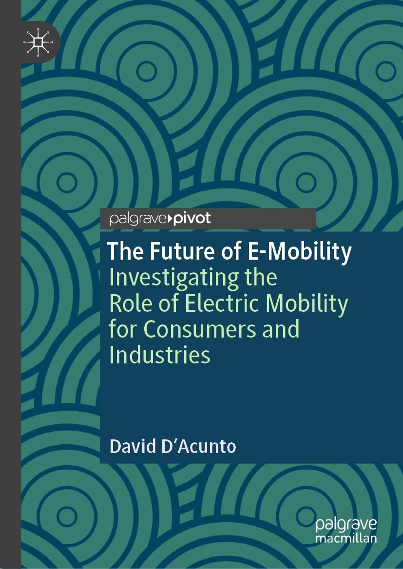 The Future of E-Mobility: Investigating the Role of Electric Mobility for Consumers and Industries