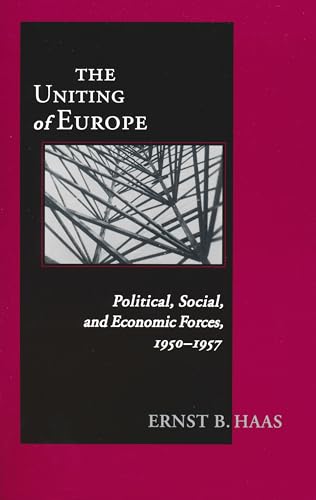 The Uniting of Europe: Political, Social, and Economic Forces, 1950-1957 (Contemporary European Politics and Society)