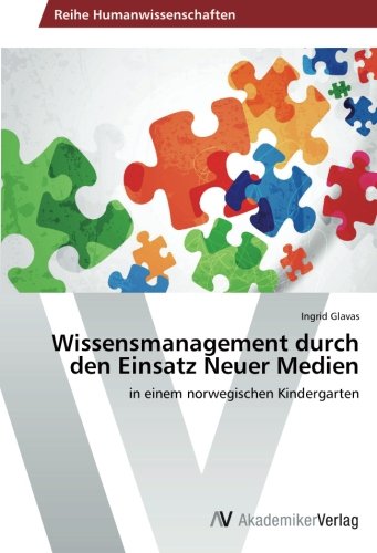 Wissensmanagement durch den Einsatz Neuer Medien: in einem norwegischen Kindergarten