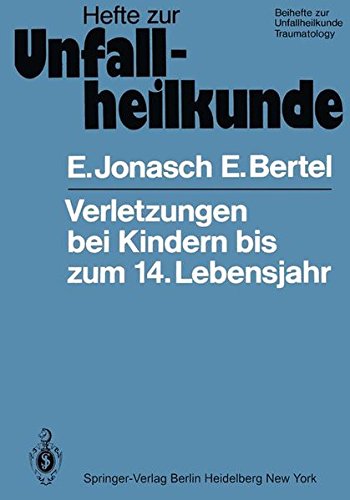 Verletzungen bei Kindern bis zum 14. Lebensjahr: Medizinisch-statistische Studie über 263166 Verletzte (Hefte zur Zeitschrift Der Unfallchirurg, Band 150)