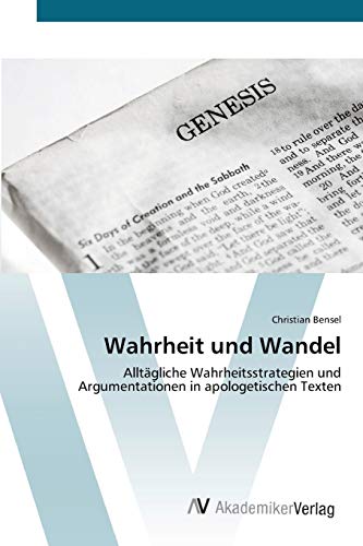 Wahrheit und Wandel: Alltägliche Wahrheitsstrategien und Argumentationen in apologetischen Texten