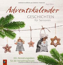 Adventskalendergeschichten für Senioren: Mit Aktivierungsideen für die Vorweihnachtszeit