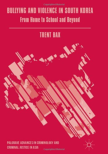 Palgrave Advances in Criminology and Criminal Justice in Asia: Bullying and Violence in South Korea: From Home to School and Beyond