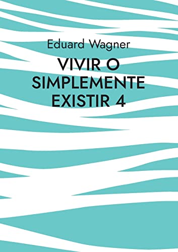 Eduard Wagner Vivir O Simplemente Existir 4, ¿Estoy Satisfecho? (Leben)