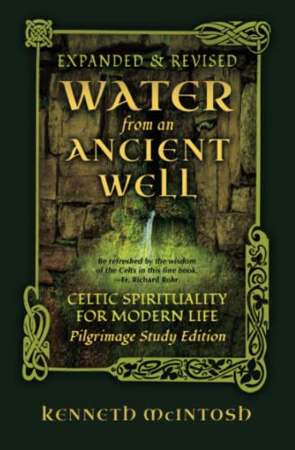 Kenneth McIntosh Water From An Ancient Well, Celtic Spirituality For Modern Life, Pilgrimage Study Edition