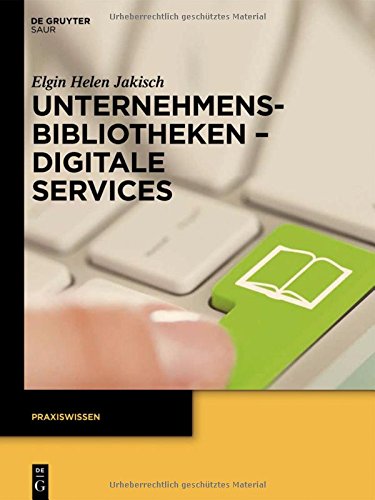 Unternehmensbibliotheken - Digitale Services (Praxiswissen)