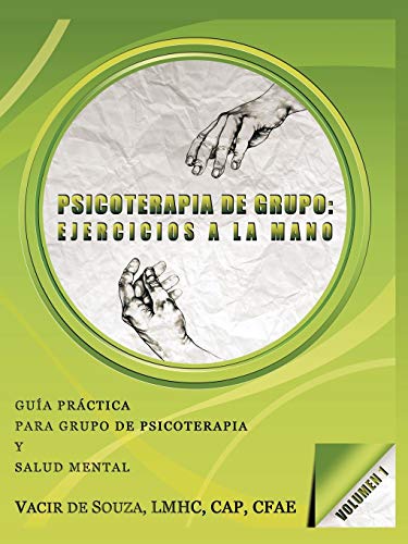 Psicoterapia de grupo: ejercicios a la mano-Volumen 1