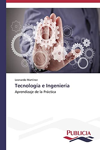 Tecnología e Ingeniería: Aprendizaje de la Práctica