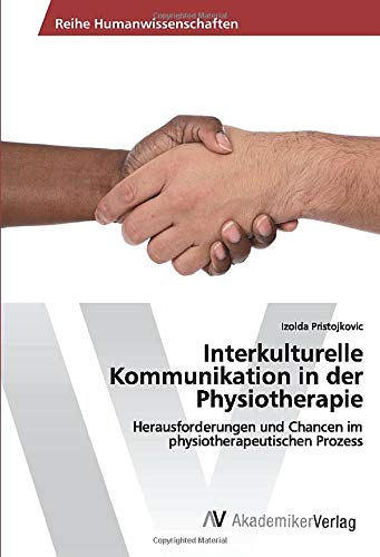 Interkulturelle Kommunikation in der Physiotherapie: Herausforderungen und Chancen im physiotherapeutischen Prozess