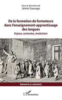 De la formation de formateurs dans l'enseignement-apprentissage des langues: Enjeux, contextes, évolutions