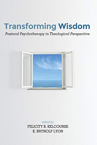 Transforming Wisdom: Pastoral Psychotherapy in Theological Perspective