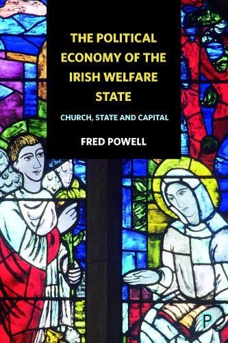 The political economy of the Irish welfare state: Church, State and Capital