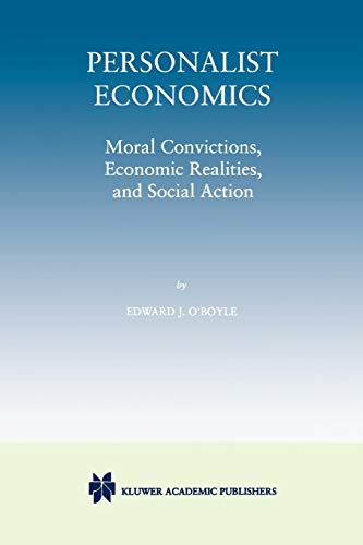 Personalist Economics: Moral Convictions, Economic Realities, and Social Actions