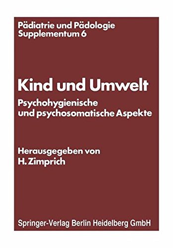 Kind und Umwelt: Psychohygienische Und Psychosomatische Aspekte (Pädiatrie Und Pädologie Supplementa) (German Edition)