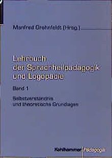 Lehrbuch der Sprachheilpädagogik und Logopädie, 5 Bde., Bd.1, Selbstverständnis und theoretische Grundlagen