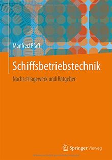 Schiffsbetriebstechnik: Nachschlagewerk und Ratgeber