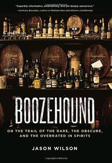 Boozehound: On the Trail of the Rare, the Obscure, and the Overrated in Spirits: The Magic of Medicine: 37 Uplifting Essays from a Doctor's Bag of Tricks