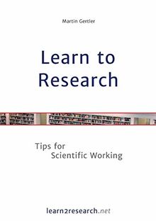 Learn to Research: Tips for Scientific Working