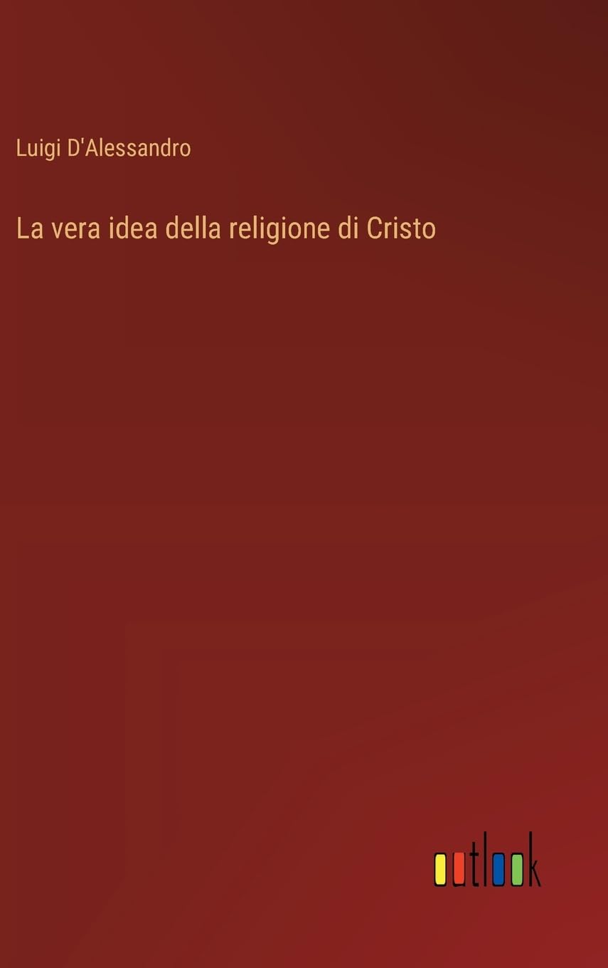 La vera idea della religione di Cristo