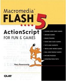 Macromedia Flash 5 ActionScript Fun and Games: ActionScripting Fun and Games