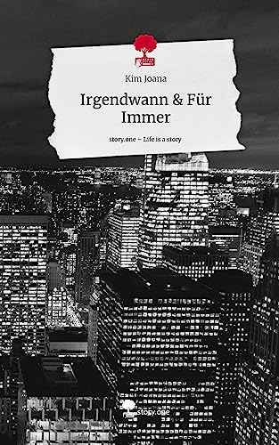 Irgendwann & Für Immer. Life is a Story - story.one